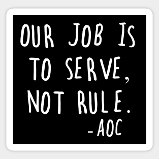 AOC Alexandria Ocasio-Cortez Quote Serve Not Rule Sticker